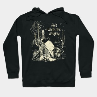 Ain’t Worth the Whiskey Quotes Hoodie